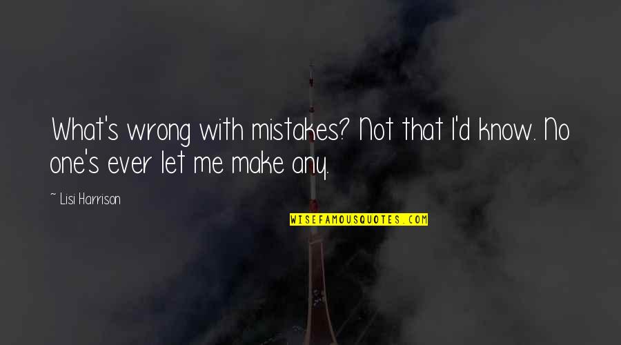 Verandah Quotes By Lisi Harrison: What's wrong with mistakes? Not that I'd know.