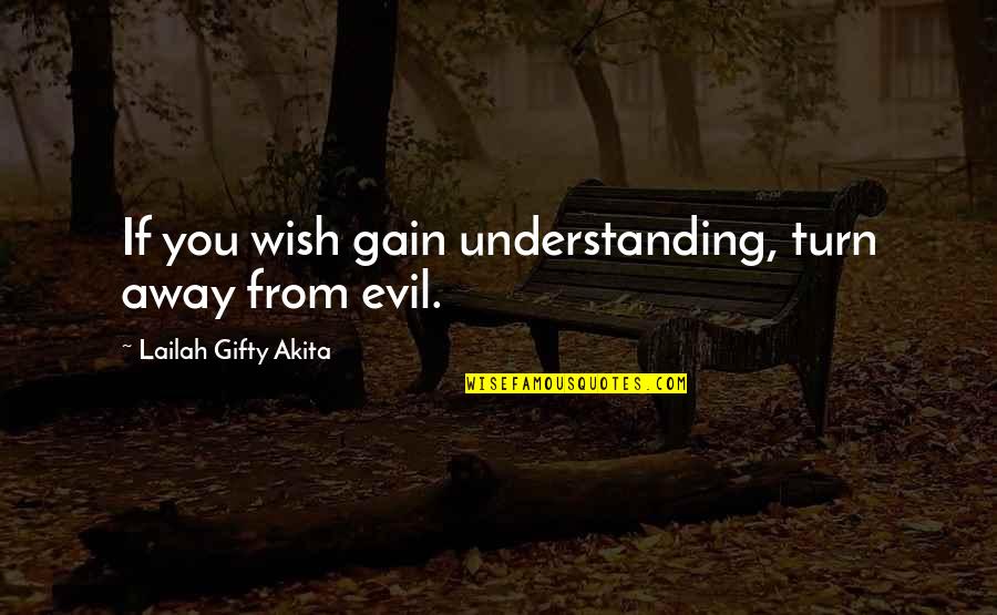 Verandah Resort Quotes By Lailah Gifty Akita: If you wish gain understanding, turn away from Verandah Resort Quotes By Lailah Gifty Akita: If you wish gain understanding, turn away from