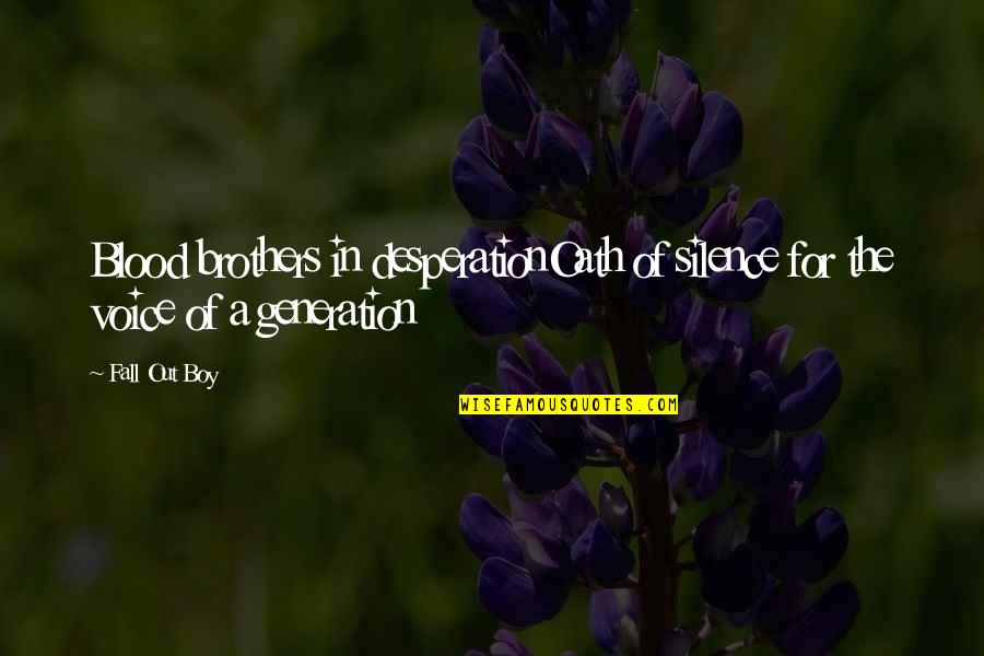 Verandahs Of Brighton Quotes By Fall Out Boy: Blood brothers in desperationOath of silence for the