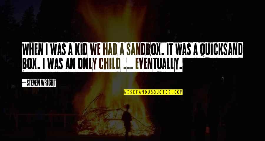 Veranderd Kan Quotes By Steven Wright: When I was a kid we had a Veranderd Kan Quotes By Steven Wright: When I was a kid we had a