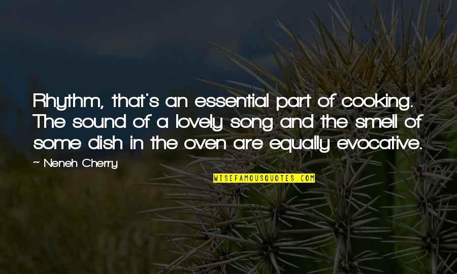 Verantwortlich English Quotes By Neneh Cherry: Rhythm, that's an essential part of cooking. The Verantwortlich English Quotes By Neneh Cherry: Rhythm, that's an essential part of cooking. The