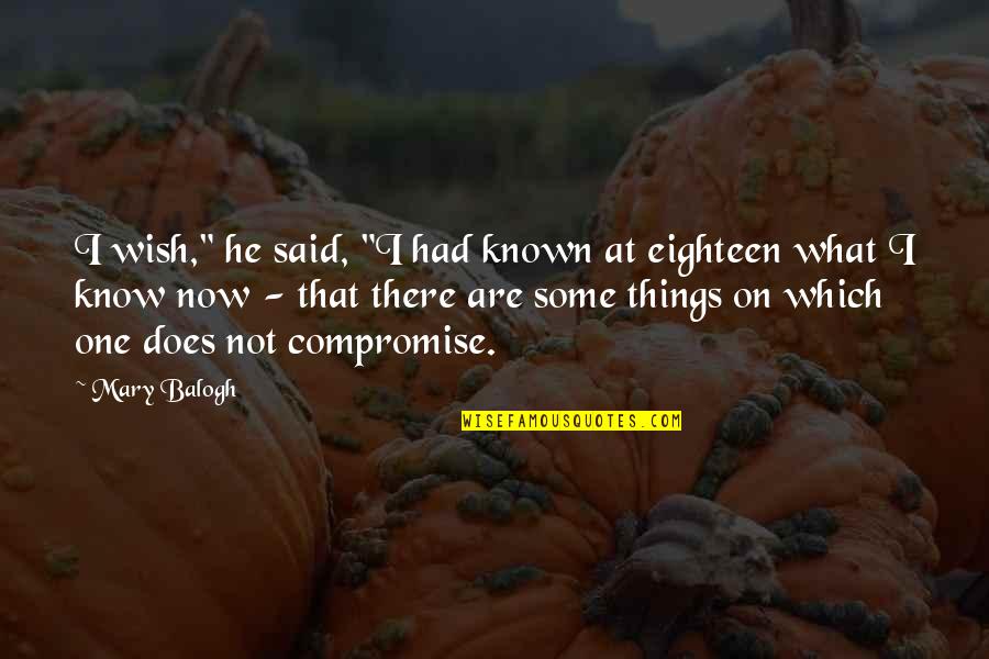 Verantwortung Quotes By Mary Balogh: I wish," he said, "I had known at Verantwortung Quotes By Mary Balogh: I wish," he said, "I had known at