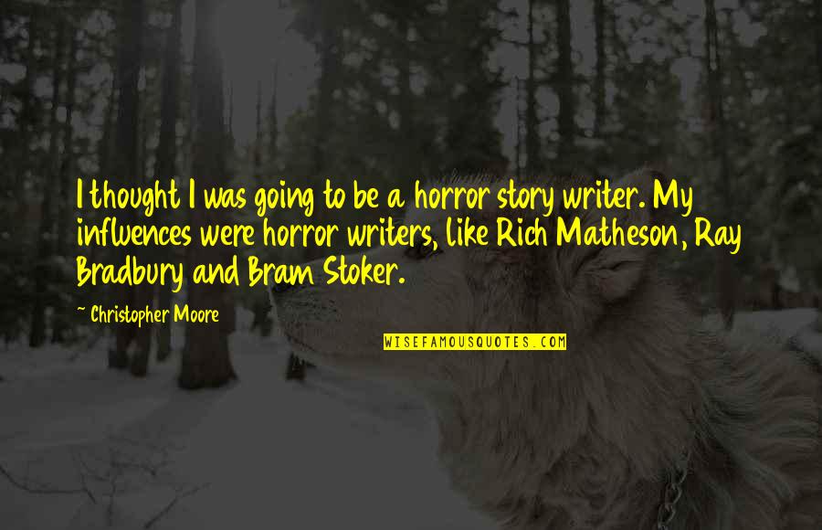 Verarr Quotes By Christopher Moore: I thought I was going to be a Verarr Quotes By Christopher Moore: I thought I was going to be a