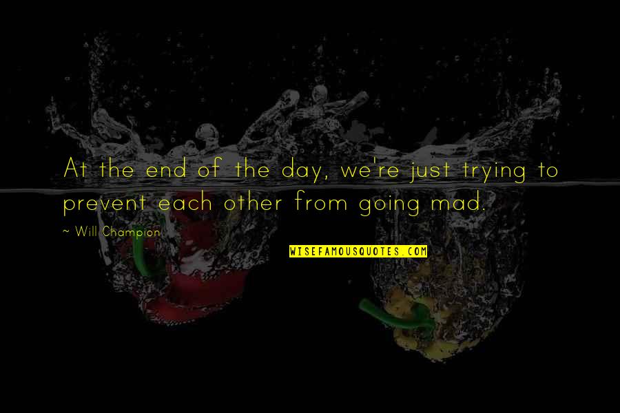 Verasu Quotes By Will Champion: At the end of the day, we're just