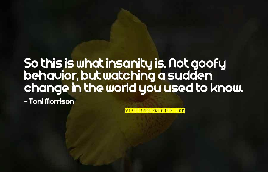 Veratex Quotes By Toni Morrison: So this is what insanity is. Not goofy Veratex Quotes By Toni Morrison: So this is what insanity is. Not goofy