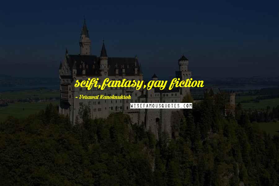 Verawat Kanoknukroh quotes: scifi,fantasy,gay fiction