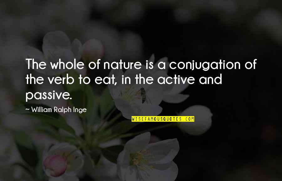 Verb Conjugation Quotes By William Ralph Inge: The whole of nature is a conjugation of Verb Conjugation Quotes By William Ralph Inge: The whole of nature is a conjugation of