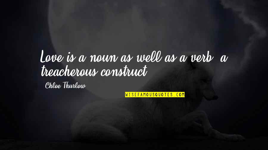 Verb Quotes By Chloe Thurlow: Love is a noun as well as a Verb Quotes By Chloe Thurlow: Love is a noun as well as a