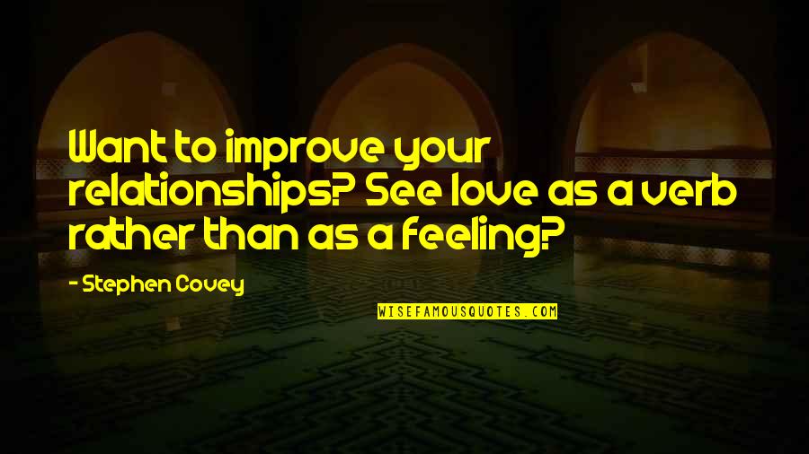 Verb Quotes By Stephen Covey: Want to improve your relationships? See love as