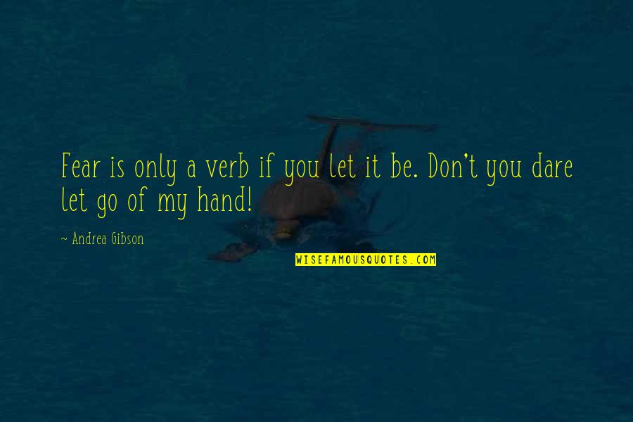 Verb T Quotes By Andrea Gibson: Fear is only a verb if you let