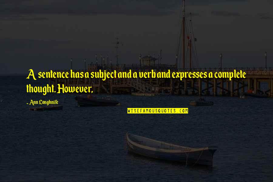Verb T Quotes By Ann Longknife: A sentence has a subject and a verb