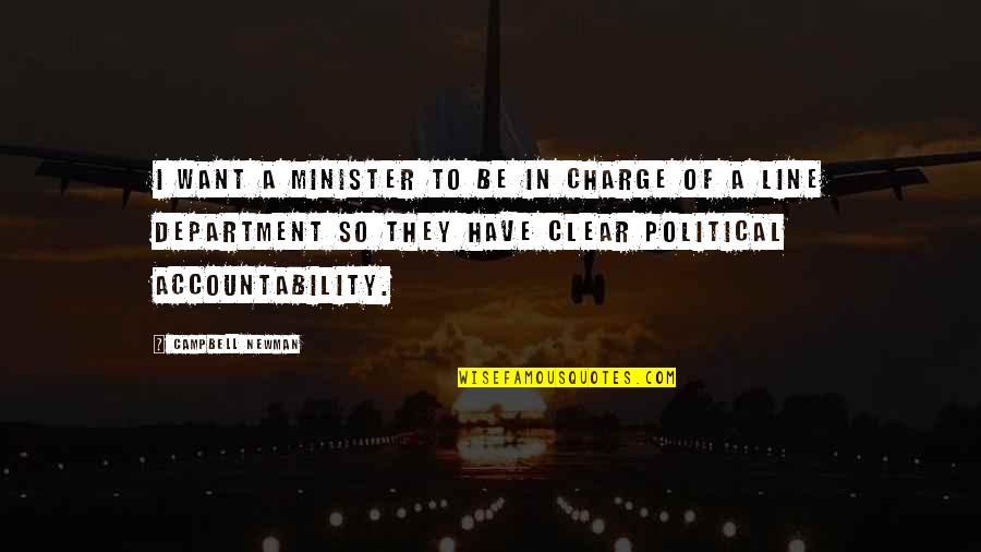 Verbaan En Quotes By Campbell Newman: I want a minister to be in charge