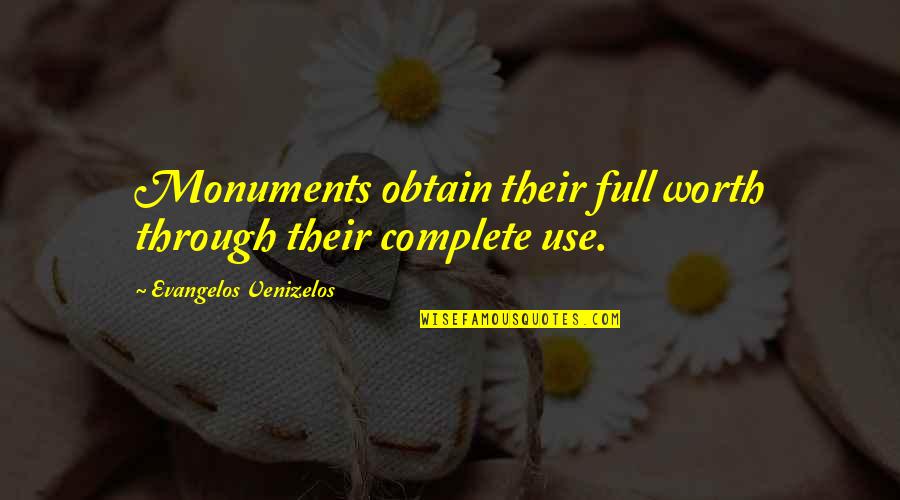 Verbaan En Quotes By Evangelos Venizelos: Monuments obtain their full worth through their complete