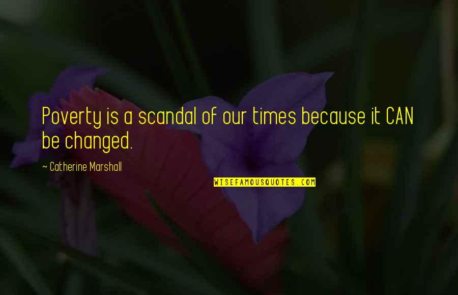 Verbakel Vuurwerk Quotes By Catherine Marshall: Poverty is a scandal of our times because Verbakel Vuurwerk Quotes By Catherine Marshall: Poverty is a scandal of our times because