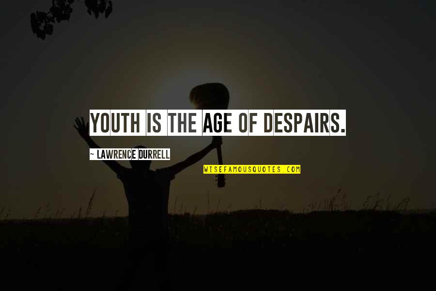 Verbakel Vuurwerk Quotes By Lawrence Durrell: Youth is the age of despairs. Verbakel Vuurwerk Quotes By Lawrence Durrell: Youth is the age of despairs.