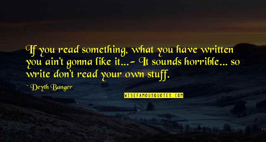 Verbal Abuse Inspirational Quotes By Deyth Banger: If you read something, what you have written