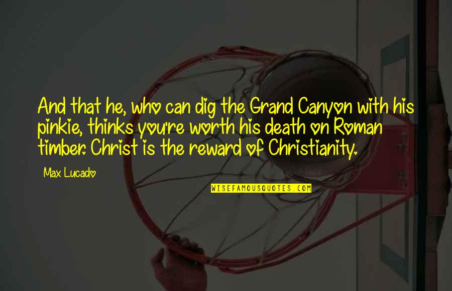 Verbal Intelligence Quotes By Max Lucado: And that he, who can dig the Grand
