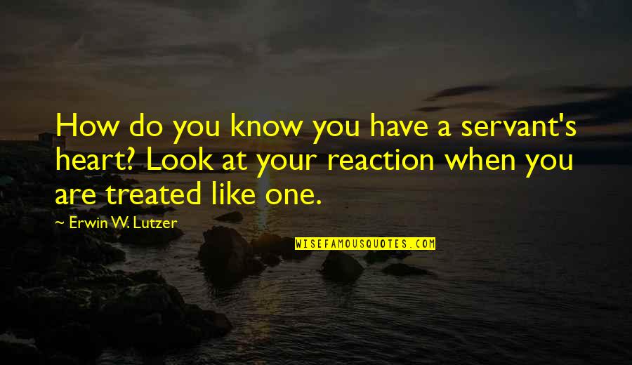 Verbal Linguistic Quotes By Erwin W. Lutzer: How do you know you have a servant's