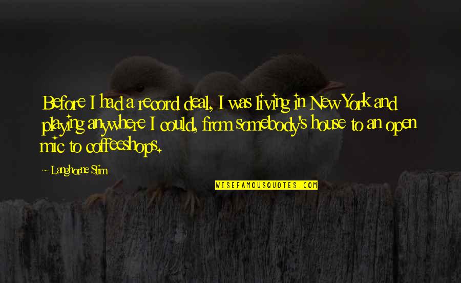 Verbales Non Quotes By Langhorne Slim: Before I had a record deal, I was Verbales Non Quotes By Langhorne Slim: Before I had a record deal, I was