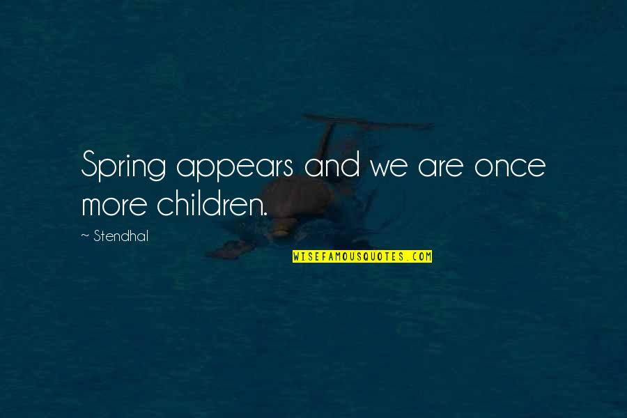 Verbales Non Quotes By Stendhal: Spring appears and we are once more children.