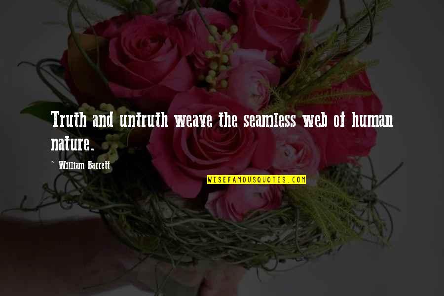Verbales Non Quotes By William Barrett: Truth and untruth weave the seamless web of Verbales Non Quotes By William Barrett: Truth and untruth weave the seamless web of