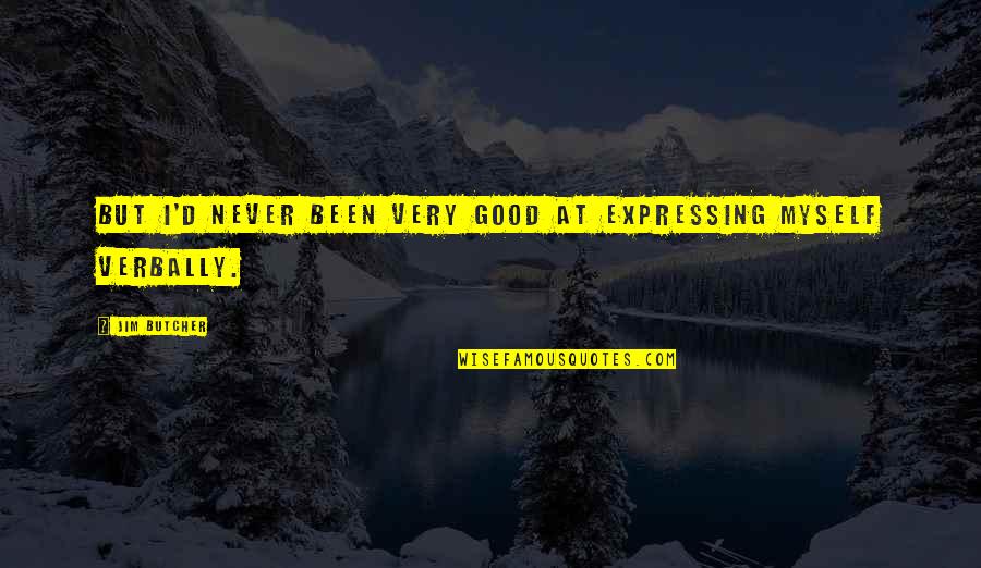 Verbally Quotes By Jim Butcher: But I'd never been very good at expressing