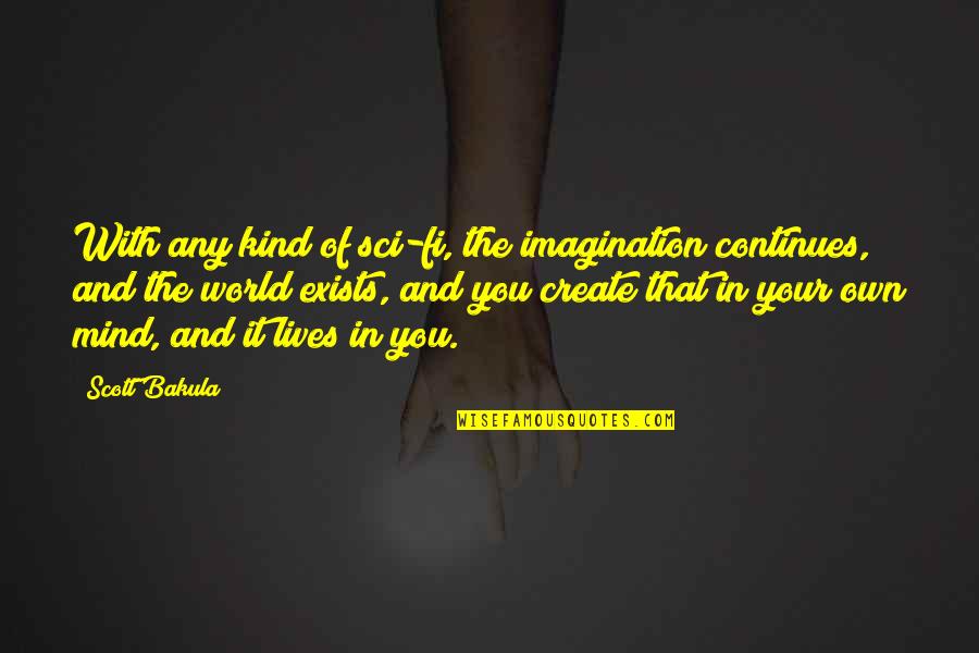 Verbanden En Quotes By Scott Bakula: With any kind of sci-fi, the imagination continues, Verbanden En Quotes By Scott Bakula: With any kind of sci-fi, the imagination continues,