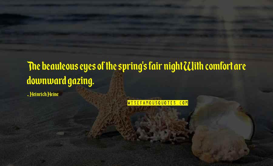 Verbanden Tussen Quotes By Heinrich Heine: The beauteous eyes of the spring's fair night