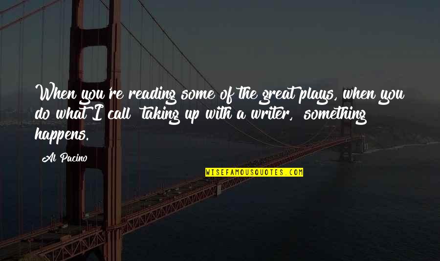 Verbeeck Groep Quotes By Al Pacino: When you're reading some of the great plays,