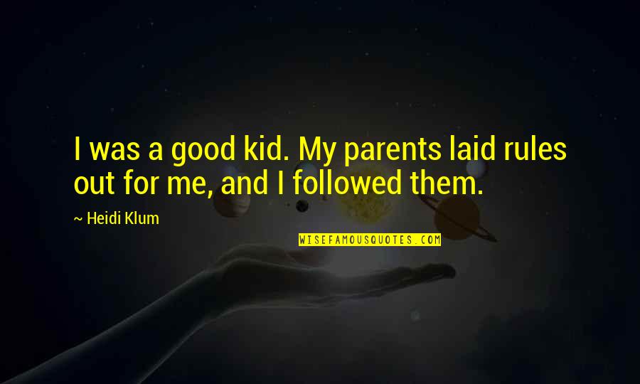 Verbeeck Groep Quotes By Heidi Klum: I was a good kid. My parents laid