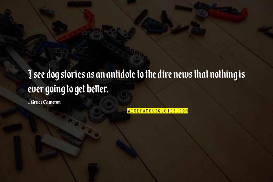 Verbeeck Packaging Quotes By Bruce Cameron: I see dog stories as an antidote to Verbeeck Packaging Quotes By Bruce Cameron: I see dog stories as an antidote to