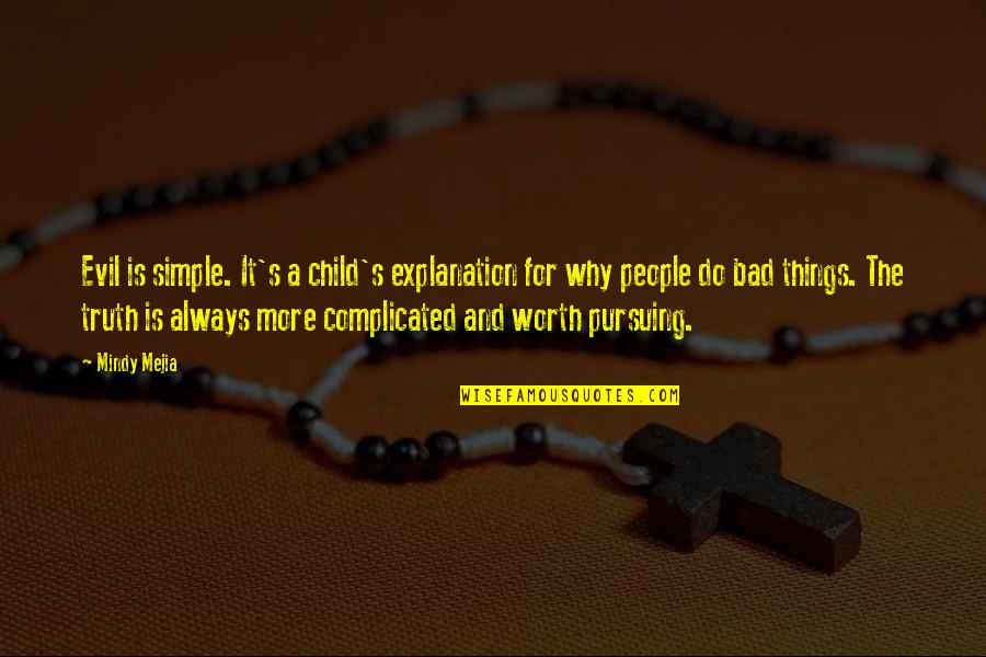 Verbeke Outdoor Quotes By Mindy Mejia: Evil is simple. It's a child's explanation for Verbeke Outdoor Quotes By Mindy Mejia: Evil is simple. It's a child's explanation for