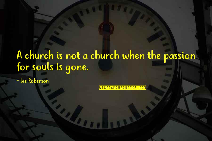Verbele Modale Quotes By Lee Roberson: A church is not a church when the
