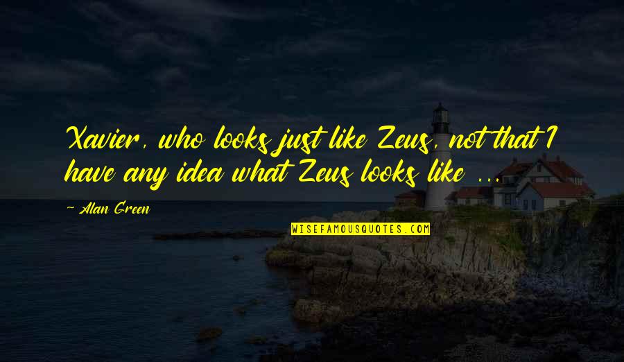 Verbergen In English Quotes By Alan Green: Xavier, who looks just like Zeus, not that