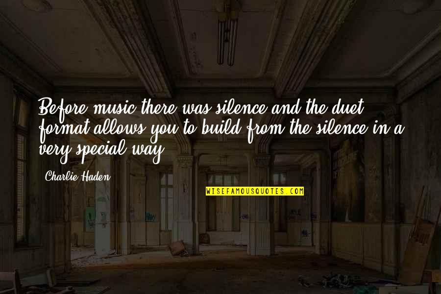 Verbetens In Kaukauna Quotes By Charlie Haden: Before music there was silence and the duet Verbetens In Kaukauna Quotes By Charlie Haden: Before music there was silence and the duet