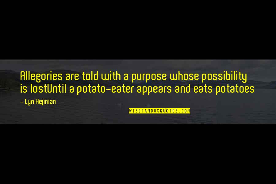 Verbi Quotes By Lyn Hejinian: Allegories are told with a purpose whose possibility Verbi Quotes By Lyn Hejinian: Allegories are told with a purpose whose possibility