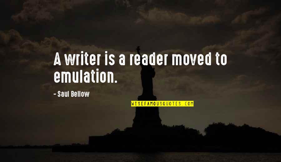Verbi Quotes By Saul Bellow: A writer is a reader moved to emulation. Verbi Quotes By Saul Bellow: A writer is a reader moved to emulation.