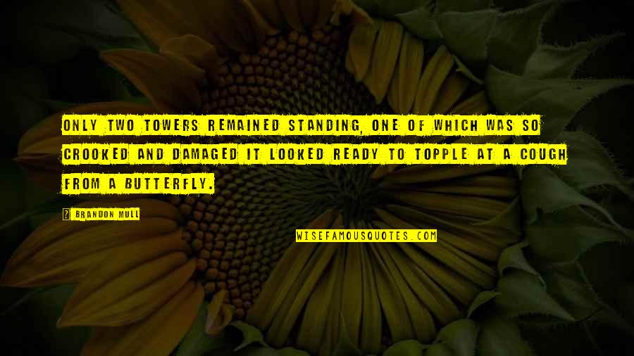 Verbindende Quotes By Brandon Mull: Only two towers remained standing, one of which Verbindende Quotes By Brandon Mull: Only two towers remained standing, one of which