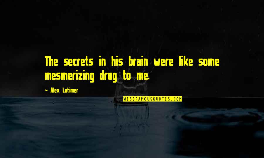 Verbing T Shirt Quotes By Alex Latimer: The secrets in his brain were like some