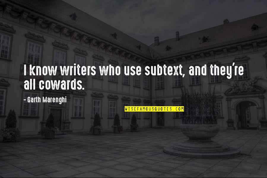 Verbinnen Fietswinkel Quotes By Garth Marenghi: I know writers who use subtext, and they're