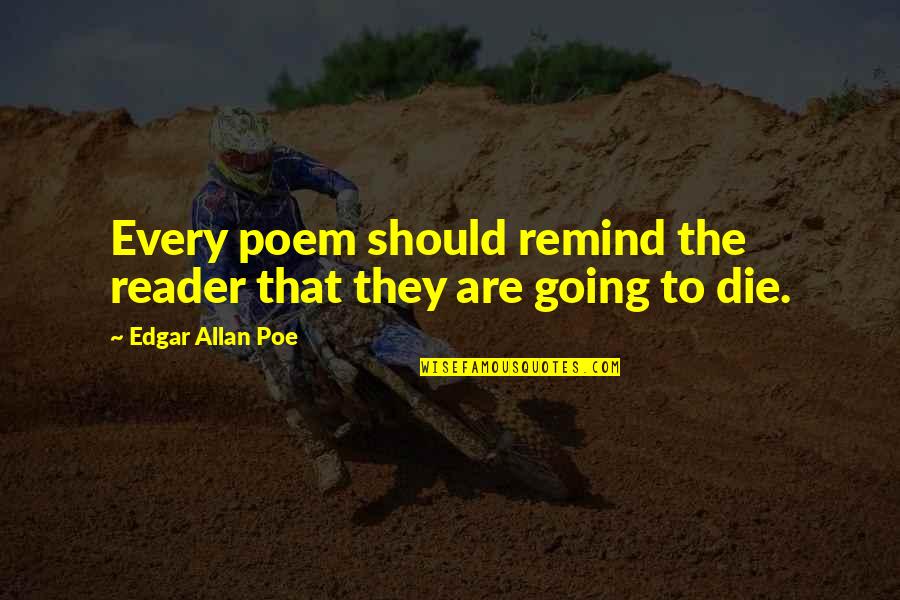 Verbis Quotes By Edgar Allan Poe: Every poem should remind the reader that they
