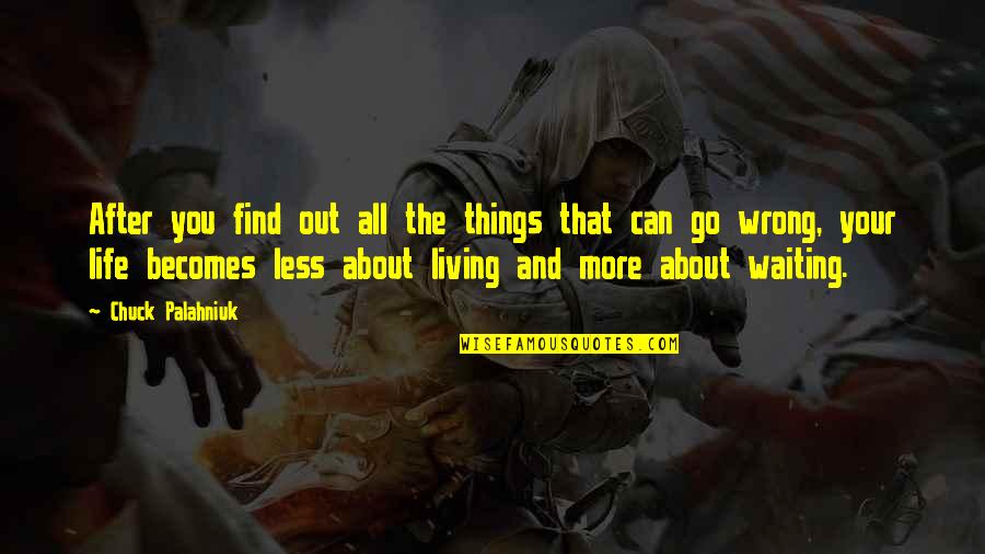 Verboom Potterijstraat Quotes By Chuck Palahniuk: After you find out all the things that Verboom Potterijstraat Quotes By Chuck Palahniuk: After you find out all the things that
