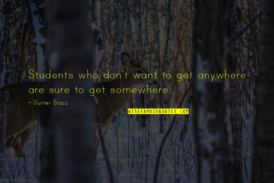 Verborgen Parel Quotes By Gunter Grass: Students who don't want to get anywhere are