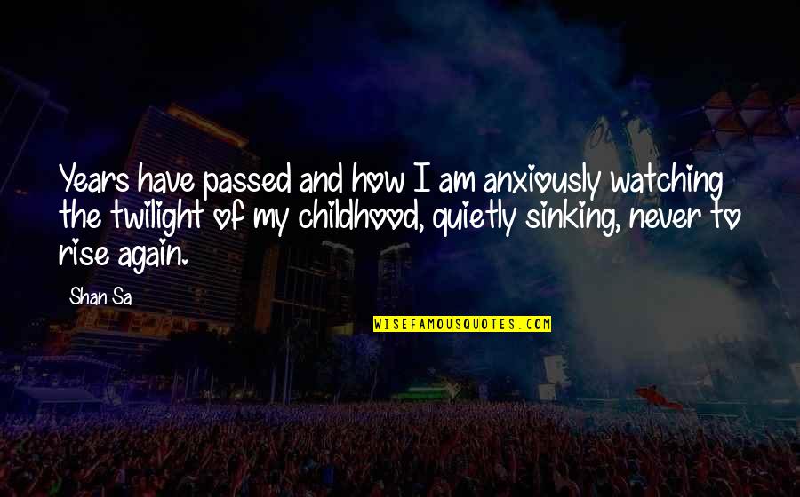 Verborgen Parel Quotes By Shan Sa: Years have passed and how I am anxiously Verborgen Parel Quotes By Shan Sa: Years have passed and how I am anxiously