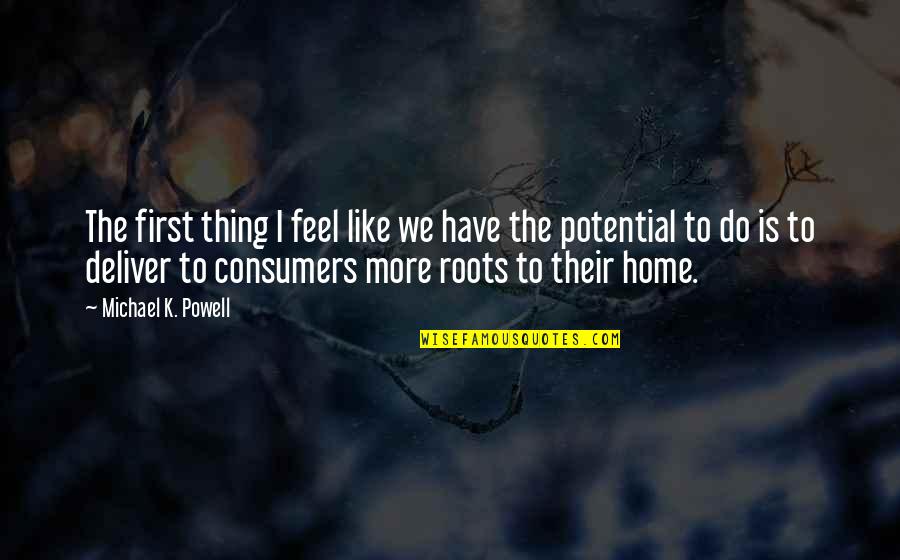 Verboven Ramen Quotes By Michael K. Powell: The first thing I feel like we have Verboven Ramen Quotes By Michael K. Powell: The first thing I feel like we have