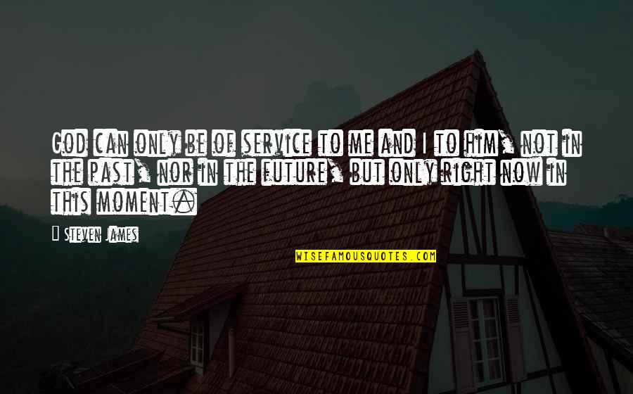 Verboven Ramen Quotes By Steven James: God can only be of service to me Verboven Ramen Quotes By Steven James: God can only be of service to me