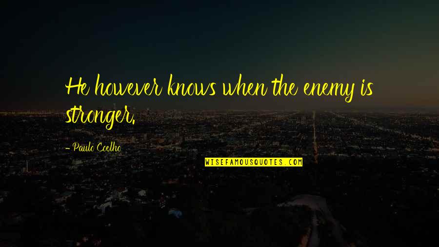 Verbrennen Cartoon Quotes By Paulo Coelho: He however knows when the enemy is stronger.