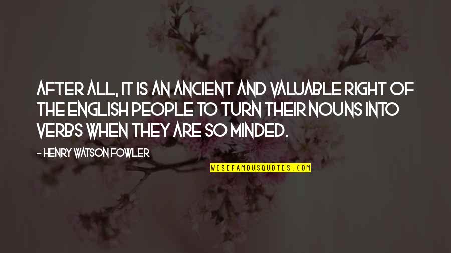 Verbs After Quotes By Henry Watson Fowler: After all, it is an ancient and valuable Verbs After Quotes By Henry Watson Fowler: After all, it is an ancient and valuable