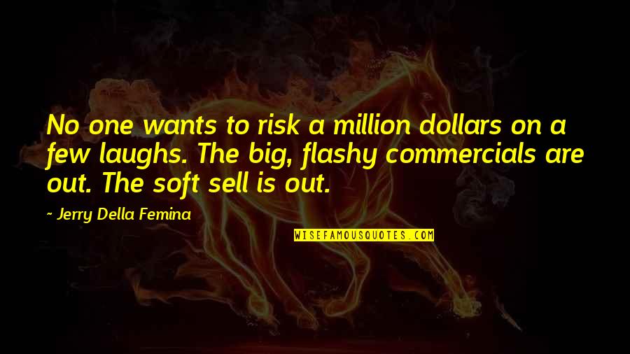 Verbuga Franse Quotes By Jerry Della Femina: No one wants to risk a million dollars Verbuga Franse Quotes By Jerry Della Femina: No one wants to risk a million dollars