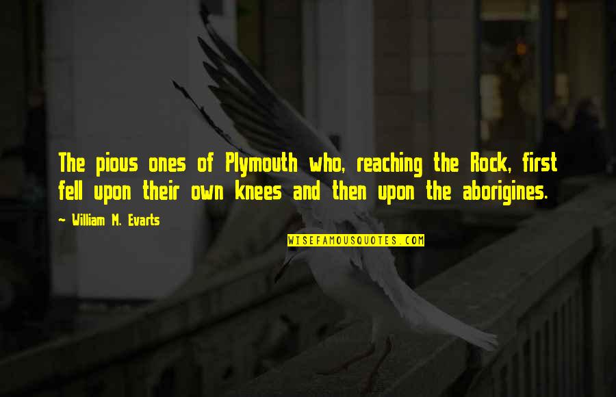Verbundenen Augen Quotes By William M. Evarts: The pious ones of Plymouth who, reaching the Verbundenen Augen Quotes By William M. Evarts: The pious ones of Plymouth who, reaching the